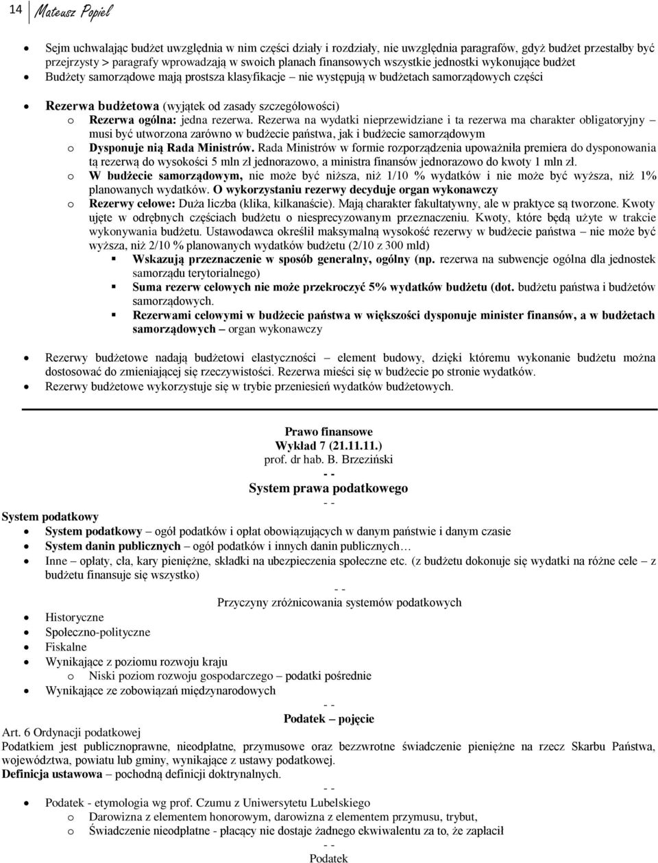 rezerwa. Rezerwa na wydatki nieprzewidziane i ta rezerwa ma charakter bligatryjny musi być utwrzna zarówn w budżecie państwa, jak i budżecie samrządwym Dyspnuje nią Rada Ministrów.