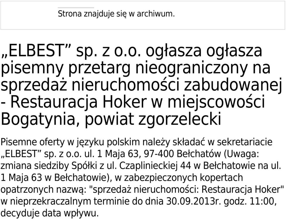 1 Maja 63, 97-400 Bełchatów (Uwaga: zmiana siedziby Spółki z ul. Czaplinieckiej 44 w Bełchatowie na ul.