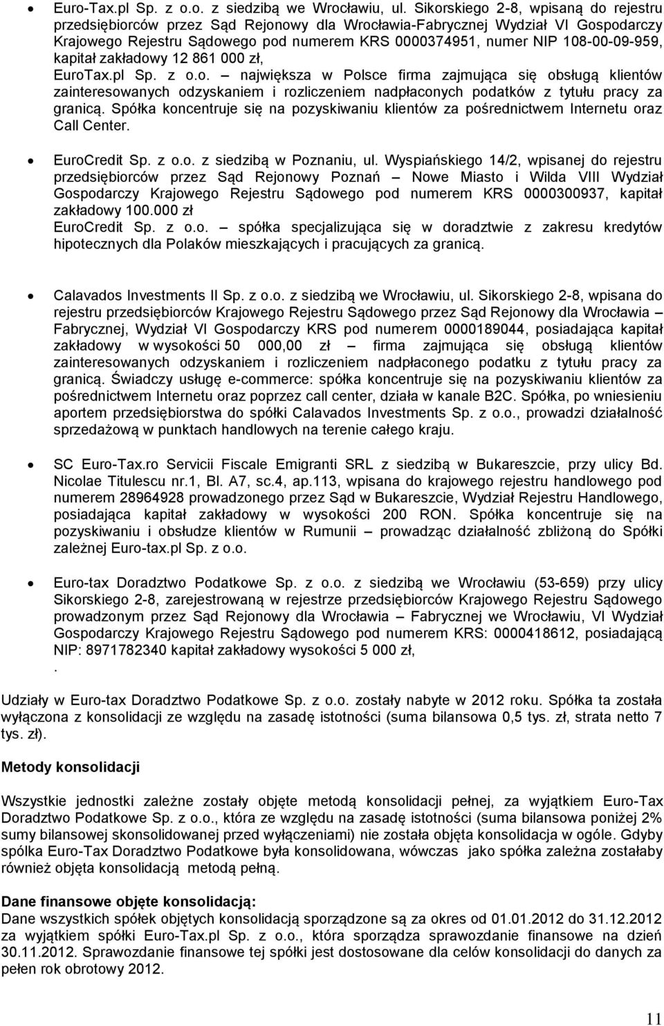 108-00-09-959, kapitał zakładowy 12 861 000 zł, EuroTax.pl Sp. z o.o. największa w Polsce firma zajmująca się obsługą klientów zainteresowanych odzyskaniem i rozliczeniem nadpłaconych podatków z tytułu pracy za granicą.