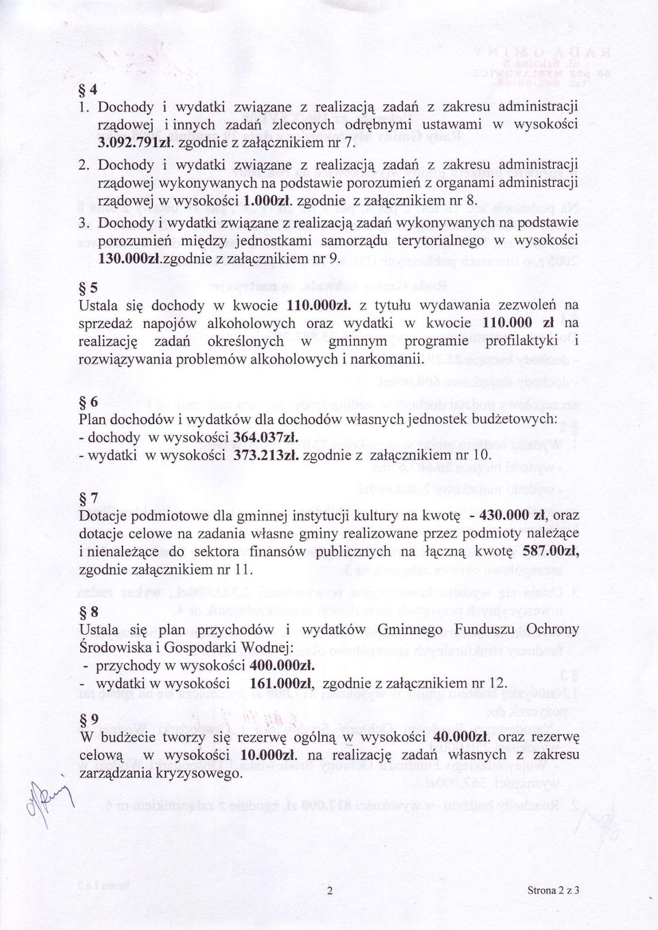 . Dchdy i wydatki zwiqzane zrealizacjqzadan wyknywanych na pdstawie przumieú migdzy j ednstkami samrzqdu terytrialneg w wyskéci 10.000zl.zgdnie z zalqcznikiem rn 9. $s Ustala siq dchdy w kwcie 110.