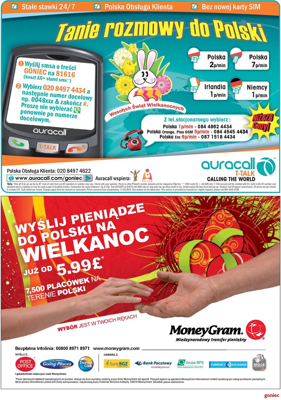 stacjonarnego wybierz * : Polska 1p/min - 084 4862 4434 Polska Orange, Plus GSM 5p/min - 084 4545 4434 Polska Era 6p/min - 087 1518 4434 Polska 7p/min Niemcy 1p/min Polska Obs uga Klienta: 020 8497