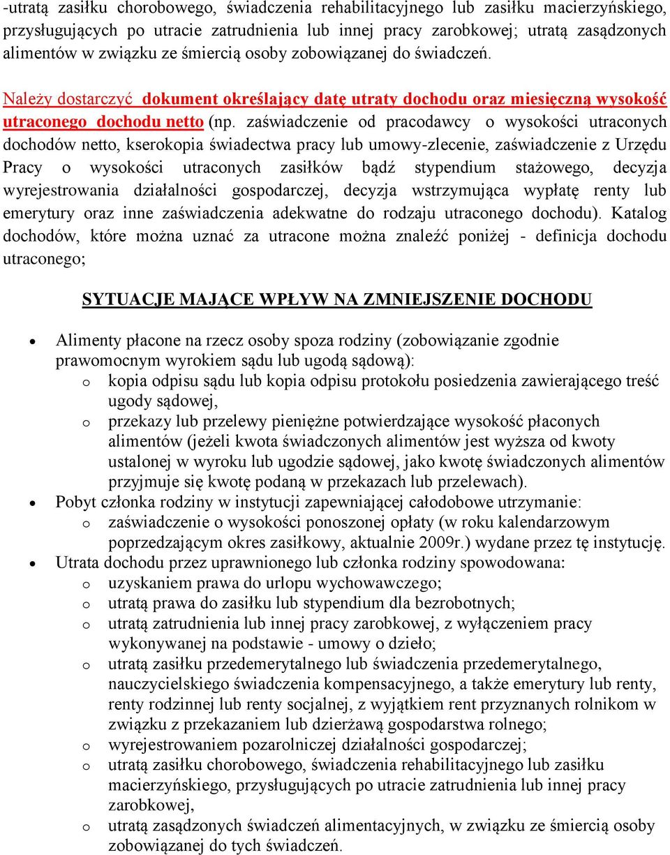 zaświadczenie d pracdawcy wyskści utracnych dchdów nett, kserkpia świadectwa pracy lub umwy-zlecenie, zaświadczenie z Urzędu Pracy wyskści utracnych zasiłków bądź stypendium stażweg, decyzja