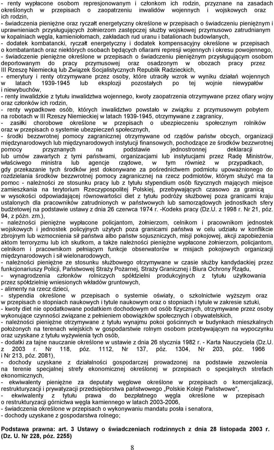 kamieniołomach, zakładach rud uranu i batalionach budowlanych, - dodatek kombatancki, ryczałt energetyczny i dodatek kompensacyjny określone w przepisach o kombatantach oraz niektórych osobach