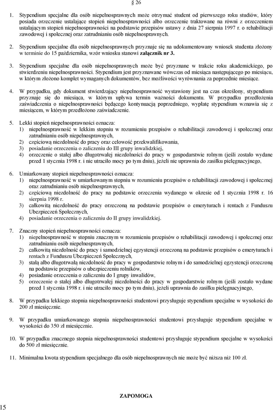 sierpnia 1997 r. o rehabilitacji zawodowej i społecznej oraz zatrudnianiu osób niepełnosprawnych. 2.