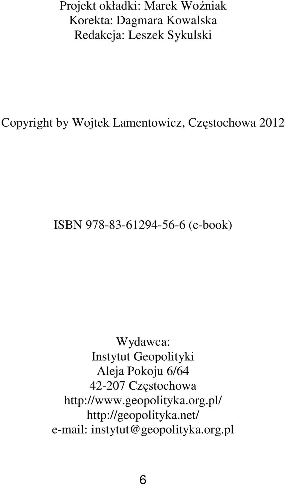 978-83-61294-56-6 (e-book) Wydawca: Instytut Geopolityki Aleja Pokoju 6/64