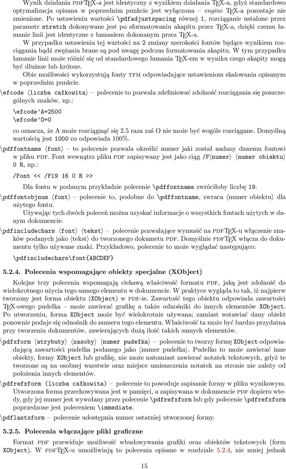 łamaniem dokonanym przez TEX-a. W przypadku ustawienia tej wartości na 2 zmiany szerokości fontów będące wynikiem rozciągania bądź zwężania brane są pod uwagę podczas formatowania akapitu.