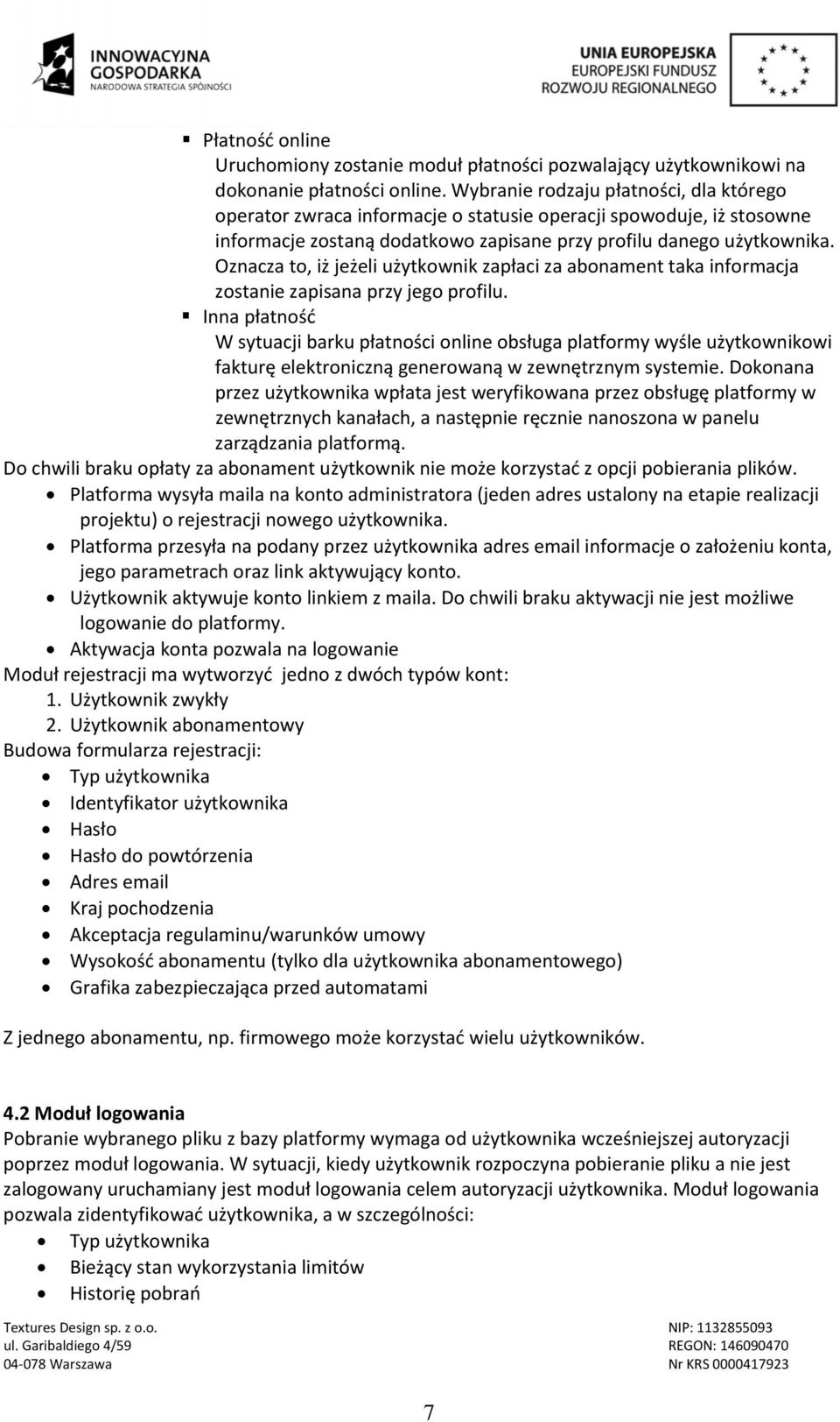 Oznacza to, iż jeżeli użytkownik zapłaci za abonament taka informacja zostanie zapisana przy jego profilu.