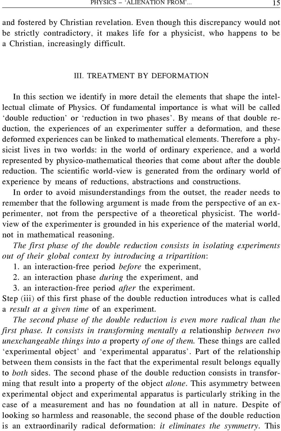 TREATMENT BY DEFORMATION In this section we identify in more detail the elements that shape the intellectual climate of Physics.