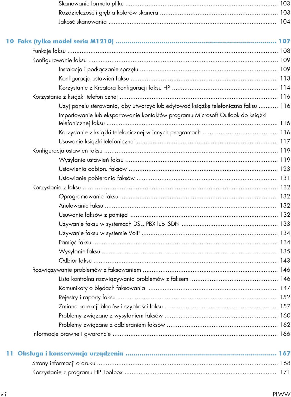 .. 116 Użyj panelu sterowania, aby utworzyć lub edytować książkę telefoniczną faksu... 116 Importowanie lub eksportowanie kontaktów programu Microsoft Outlook do książki telefonicznej faksu.