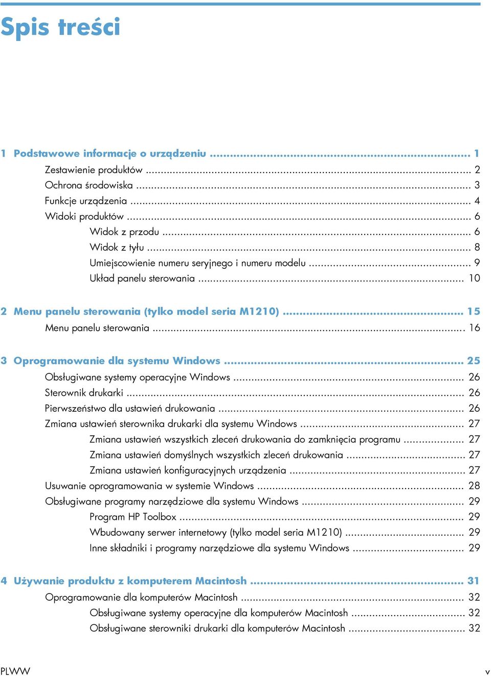 .. 16 3 Oprogramowanie dla systemu Windows... 25 Obsługiwane systemy operacyjne Windows... 26 Sterownik drukarki... 26 Pierwszeństwo dla ustawień drukowania.