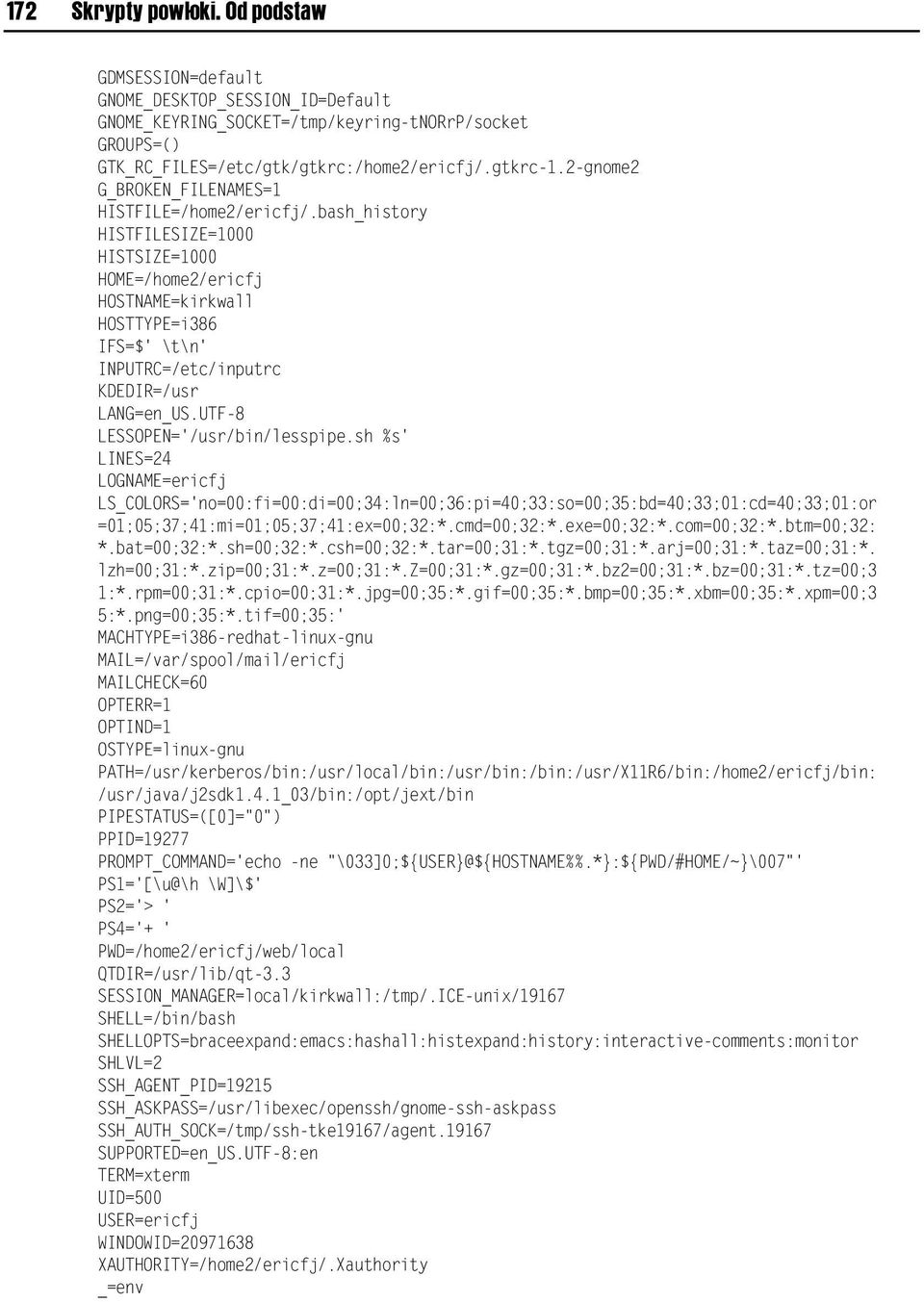 bash_hisBorG HISTFILESIZE=1000 HISTSIZE=1000 HOME=/home2/ericfj HOSTNAME=kirkwall HOSTTYPE=i386 IFS=$' IBIn' INPUTRC=/eBc/inpuBrc KDEDIR=/usr LANG=en_US.UTF-8 LESSOPEN='/usr/bin/lesspipe.