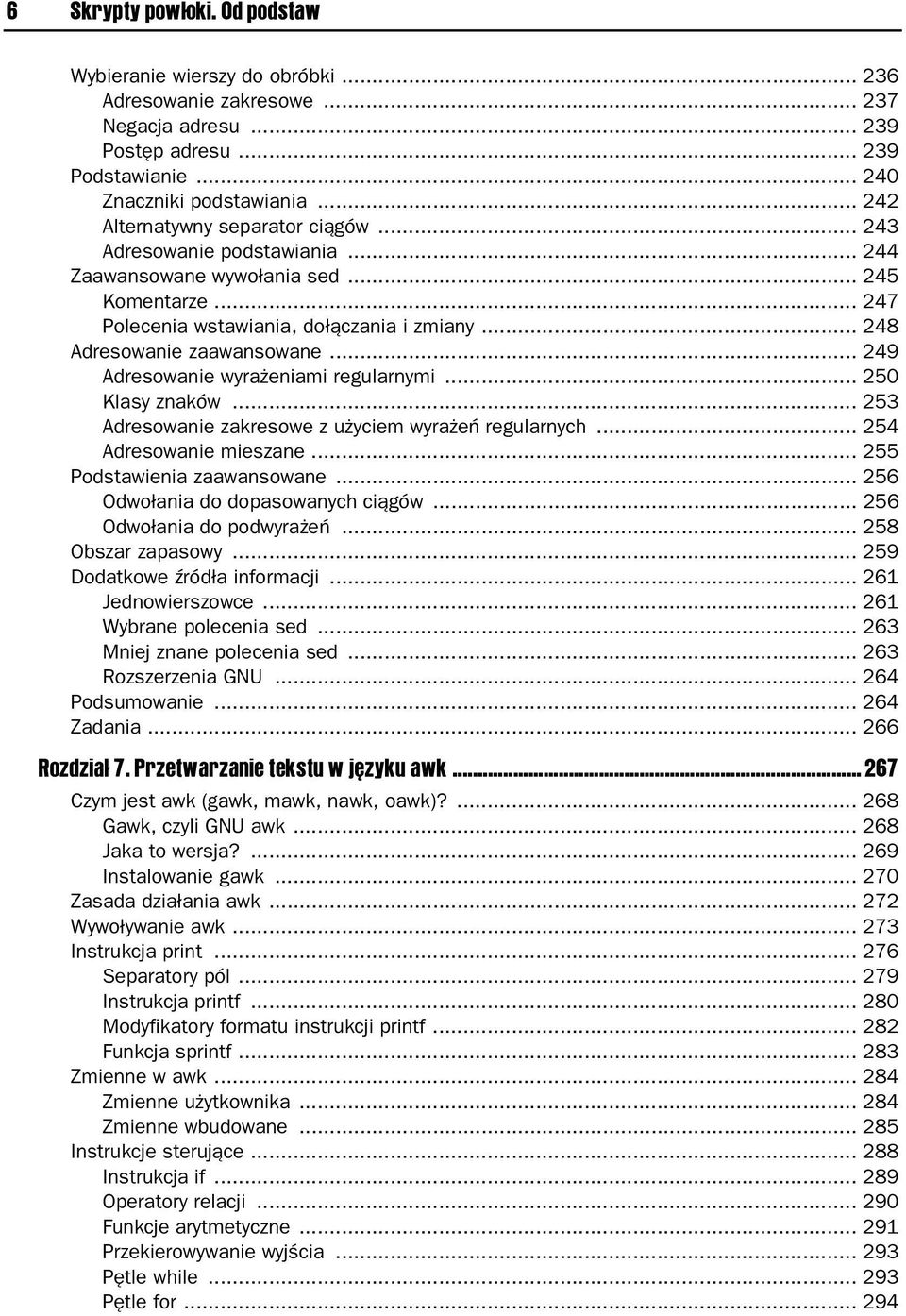 .. 249 Adresowanie wyrażeniami regularnymi... 250 Klasy znaków... 253 Adresowanie zakresowe z użyciem wyrażeń regularnych... 254 Adresowanie mieszane... 255 Podstawienia zaawansowane.