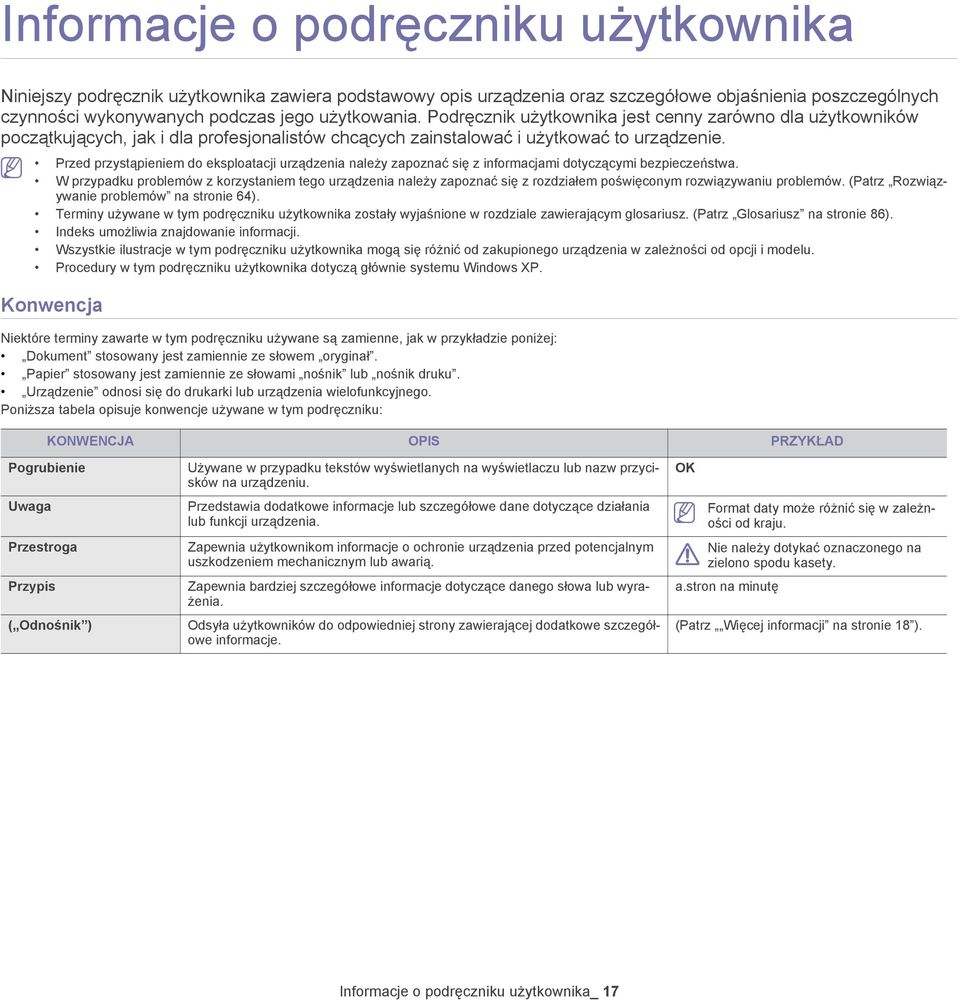 Przed przystąpieniem do eksploatacji urządzenia należy zapoznać się z informacjami dotyczącymi bezpieczeństwa.