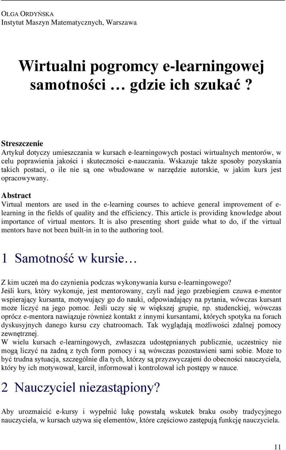 Wskazuje także sposoby pozyskania takich postaci, o ile nie są one wbudowane w narzędzie autorskie, w jakim kurs jest opracowywany.