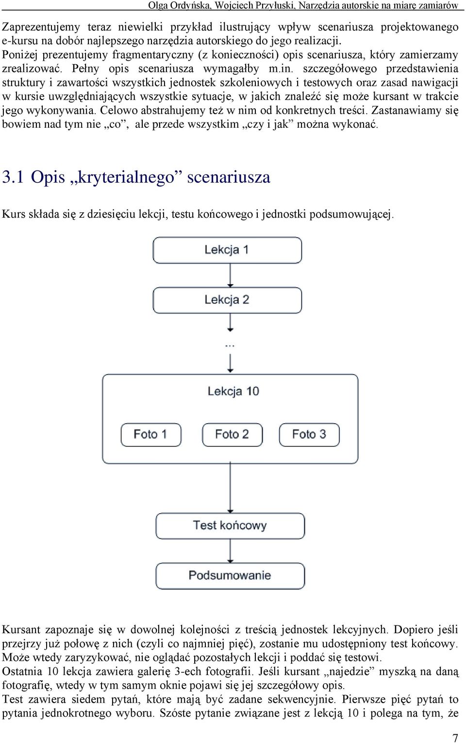 szczegółowego przedstawienia struktury i zawartości wszystkich jednostek szkoleniowych i testowych oraz zasad nawigacji w kursie uwzględniających wszystkie sytuacje, w jakich znaleźć się może kursant