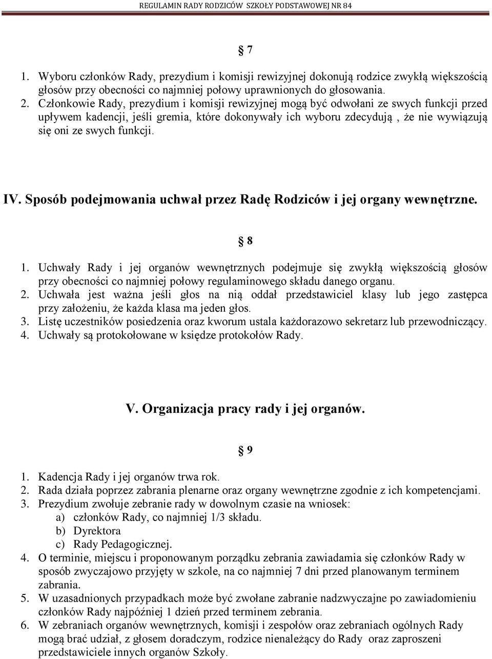 funkcji. IV. Sposób podejmowania uchwał przez Radę Rodziców i jej organy wewnętrzne. 8 1.