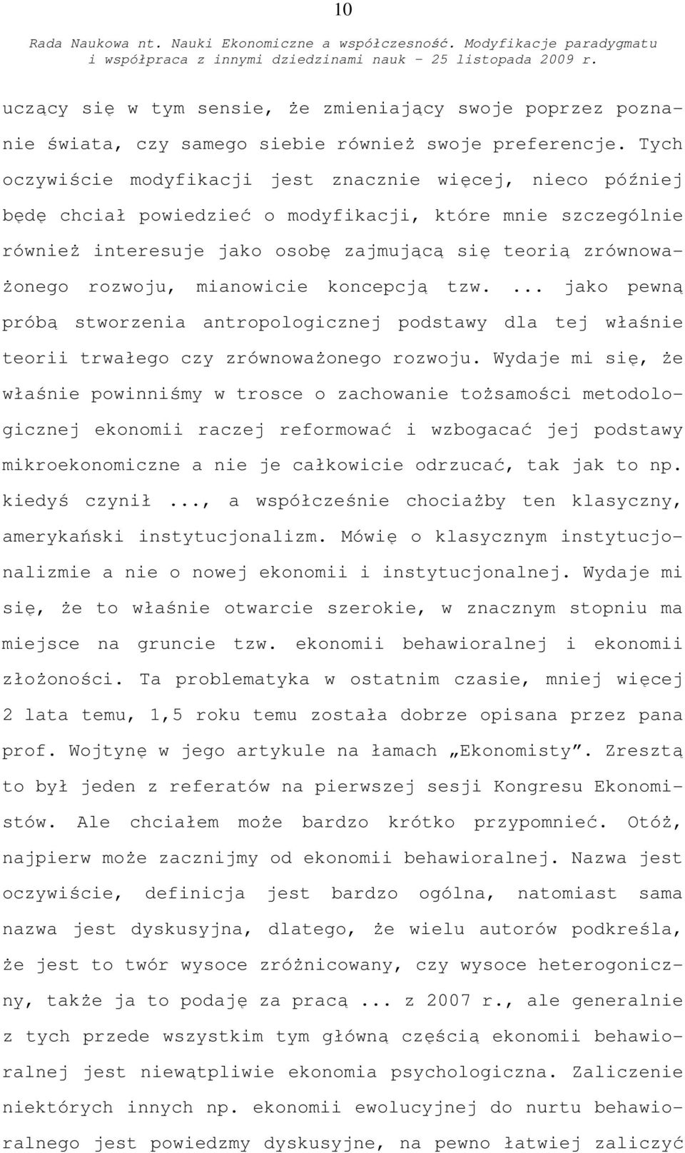 mianowicie koncepcją tzw.... jako pewną próbą stworzenia antropologicznej podstawy dla tej właśnie teorii trwałego czy zrównoważonego rozwoju.