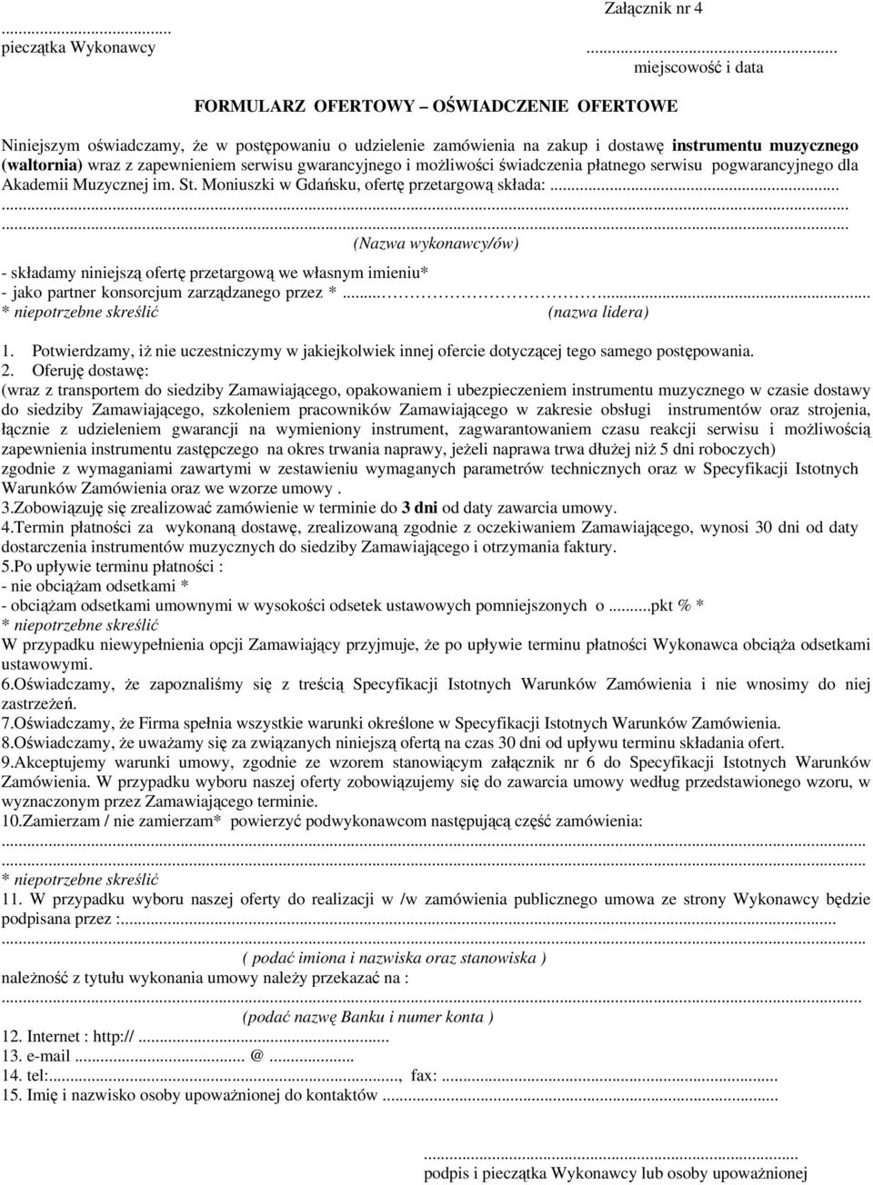 zapewnieniem serwisu gwarancyjnego i możliwości świadczenia płatnego serwisu pogwarancyjnego dla Akademii Muzycznej im. St. Moniuszki w Gdańsku, ofertę przetargową składa:.