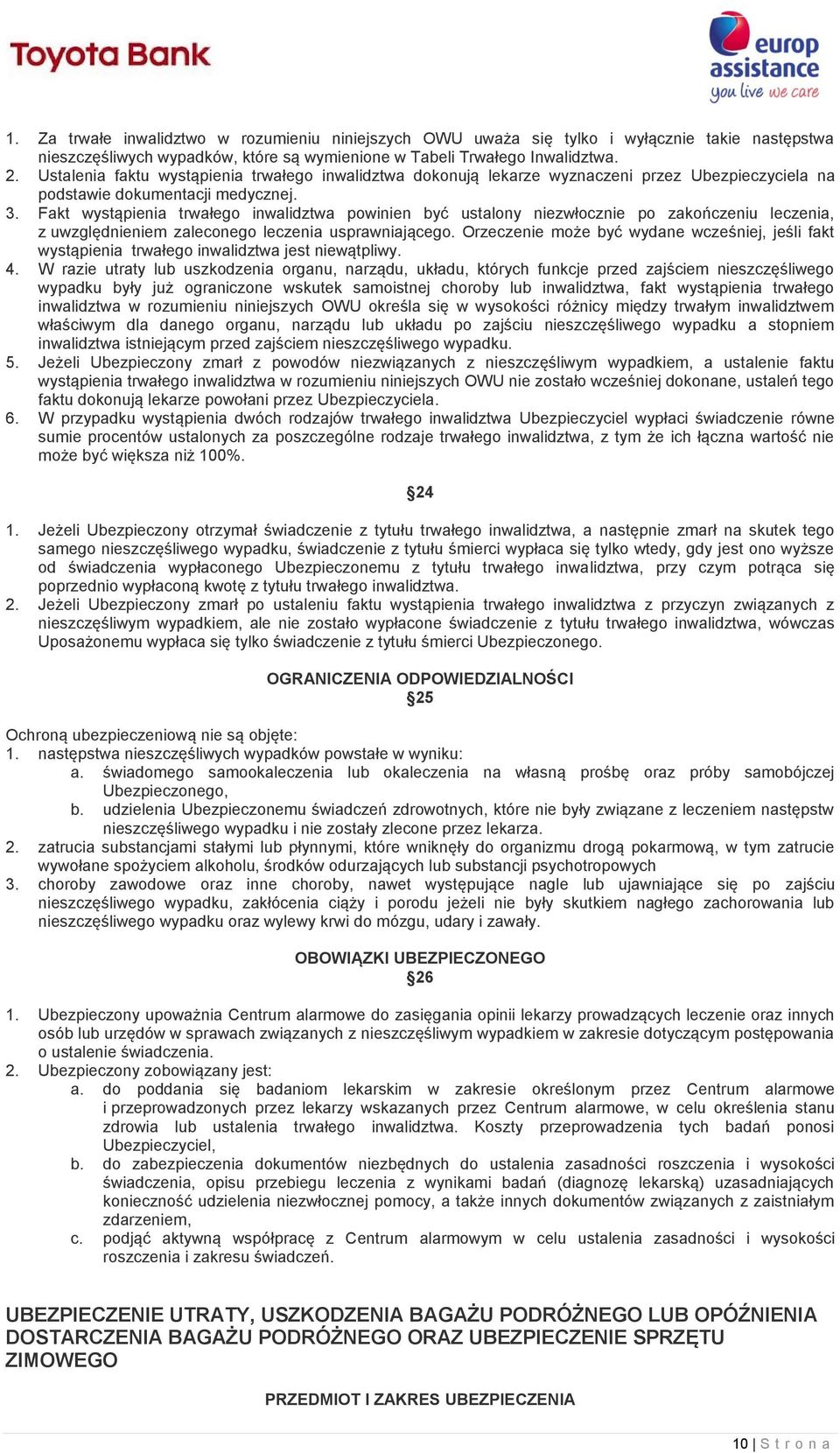 Fakt wystąpienia trwałego inwalidztwa powinien być ustalony niezwłocznie po zakończeniu leczenia, z uwzględnieniem zaleconego leczenia usprawniającego.