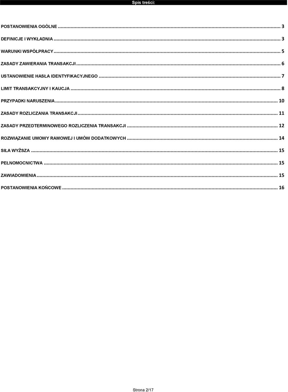 .. 8 PRZYPADKI NARUSZENIA... 10 ZASADY ROZLICZANIA TRANSAKCJI... 11 ZASADY PRZEDTERMINOWEGO ROZLICZENIA TRANSAKCJI.
