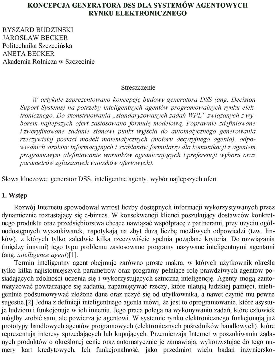 Do skonstruowania standaryzowanych zada WPL zwi zanych z wyborem najlepszych ofert zastosowano formuł modelow.