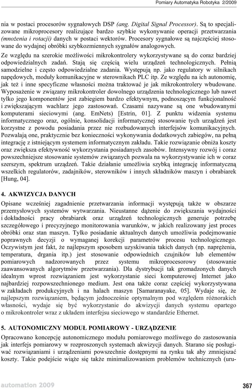 Procesory sygna owe s najcz ciej stosowane do wydajnej obróbki szybkozmiennych sygna ów analogowych.