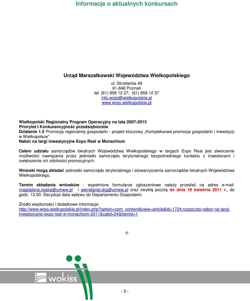 5 Promocja regionalnej gospodarki - projekt kluczowy Kompleksowa promocja gospodarki i inwestycji w Wielkopolsce Nabór na targi inwestycyjne Expo Real w Monachium Celem udziału samorządów lokalnych