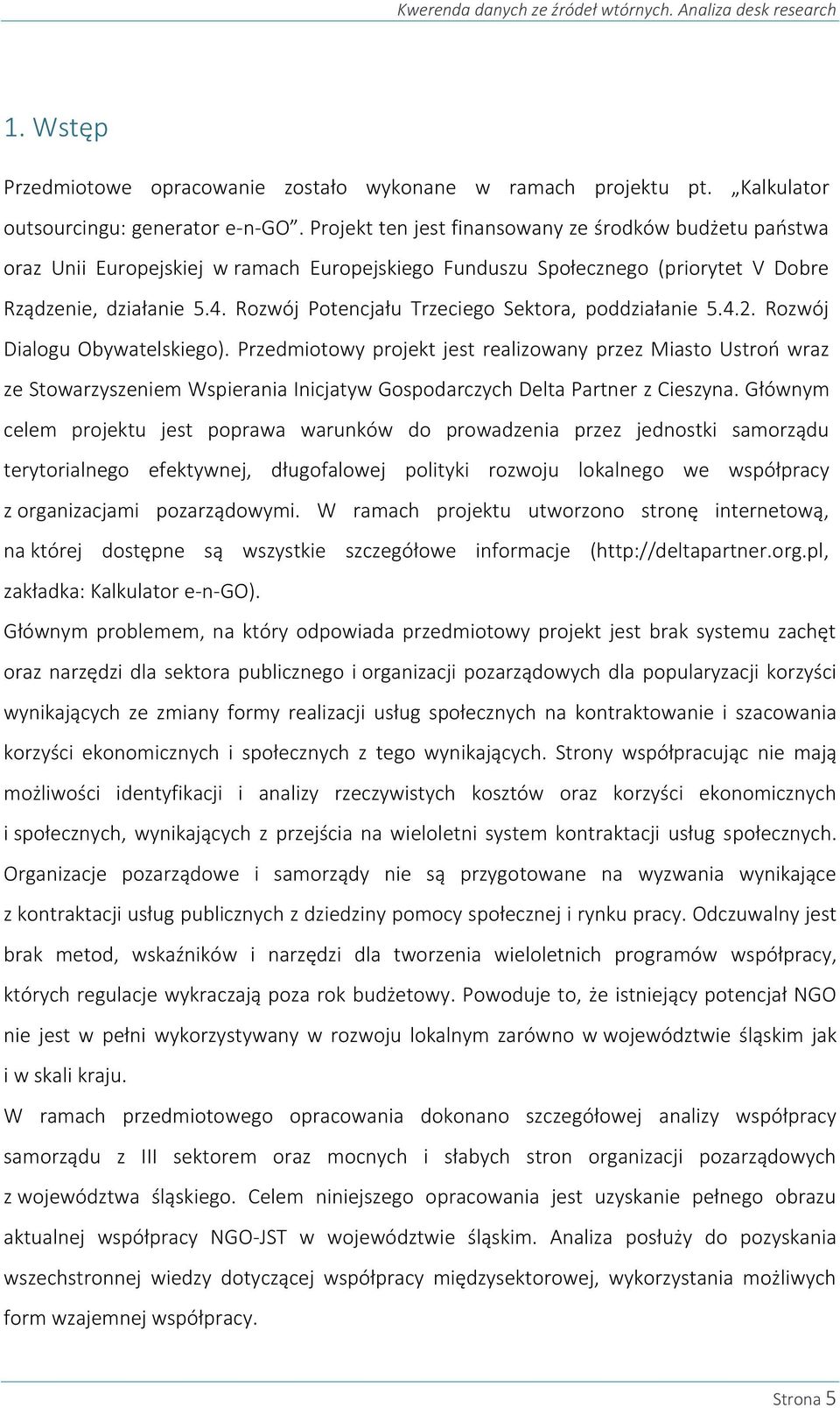 Rozwój Potencjału Trzeciego Sektora, poddziałanie 5.4.2. Rozwój Dialogu Obywatelskiego).