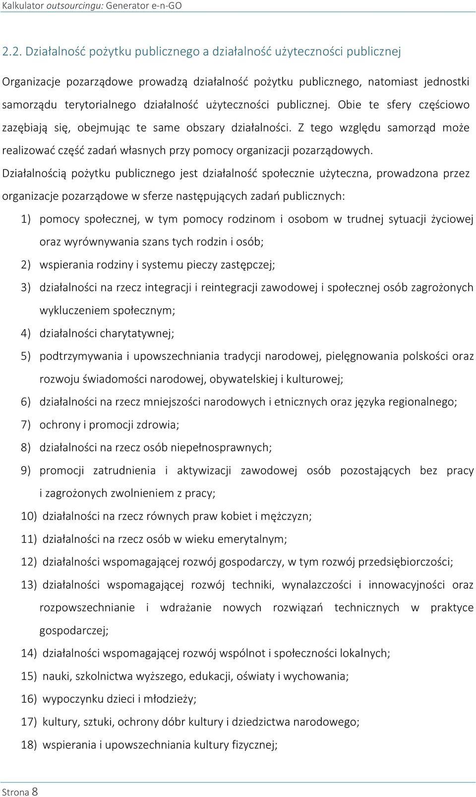 użyteczności publicznej. Obie te sfery częściowo zazębiają się, obejmując te same obszary działalności.