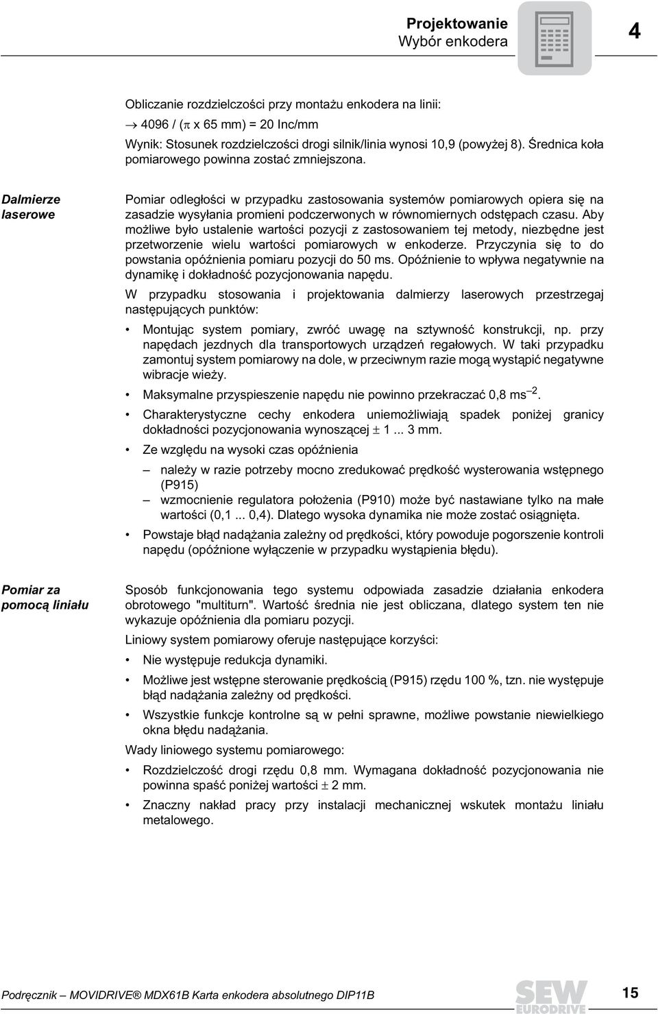 Dalmierze laserowe Pomiar odległości w przypadku zastosowania systemów pomiarowych opiera się na zasadzie wysyłania promieni podczerwonych w równomiernych odstępach czasu.