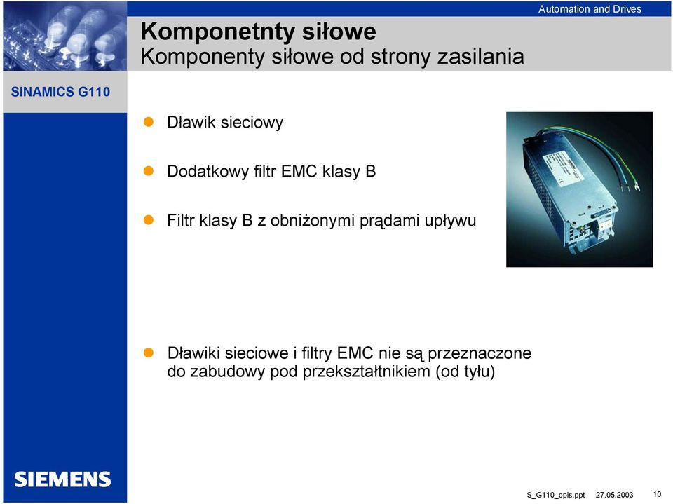 obniżonymi prądami upływu Dławiki sieciowe i filtry EMC nie