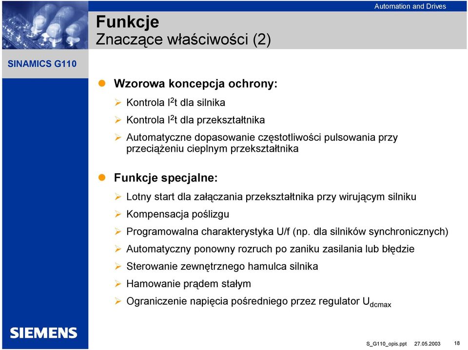 przy wirującym silniku Kompensacja poślizgu Programowalna charakterystyka U/f (np.