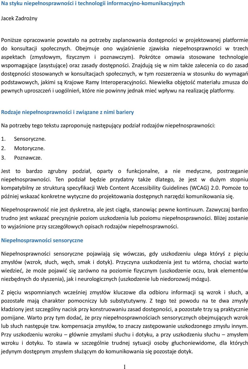 Pokrótce omawia stosowane technologie wspomagające (asystujące) oraz zasady dostępności.