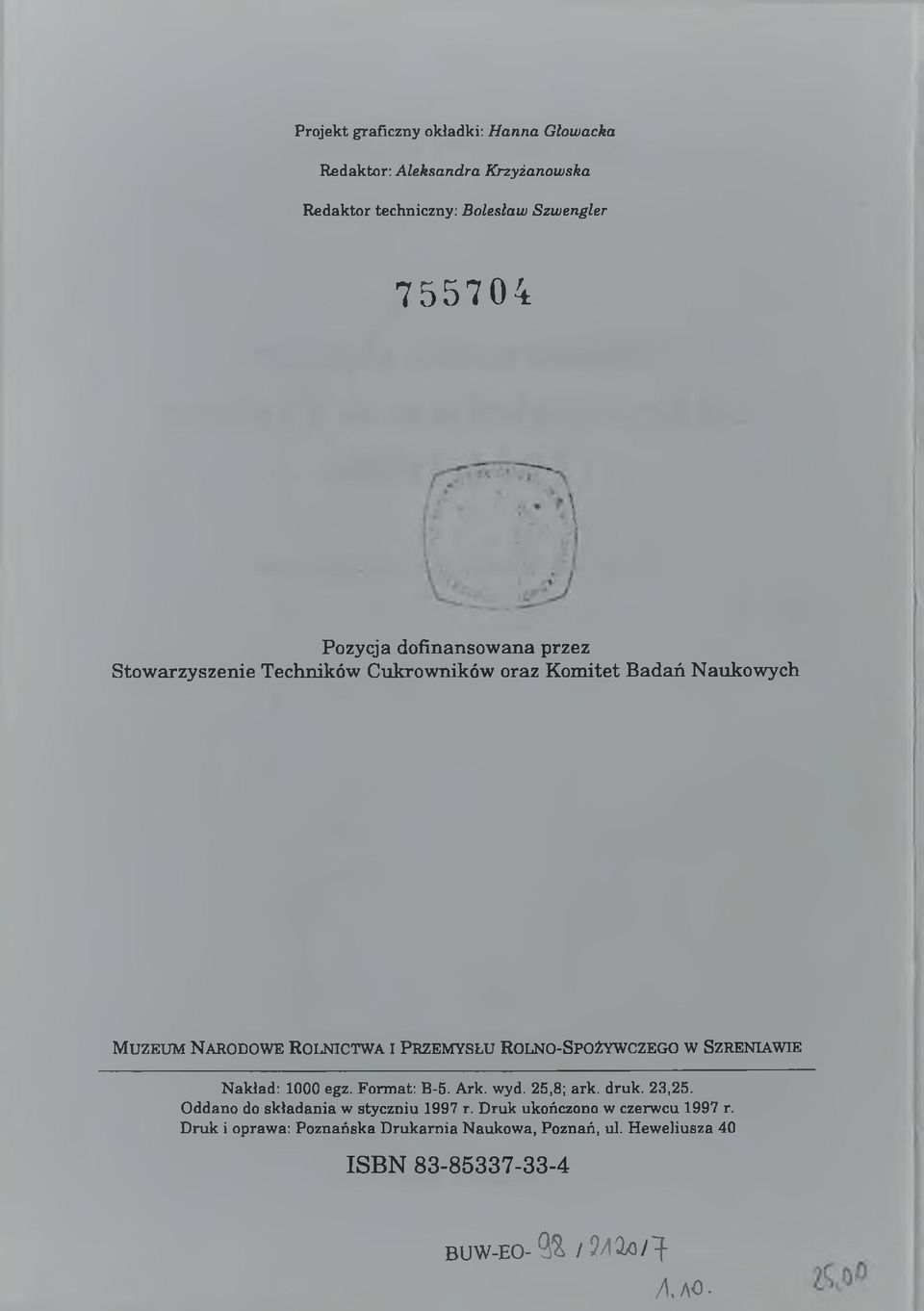 Rolno-Spożywczego w Szreniaw ie Nakład: 1000 egz. Format: B-5. Ark. wyd. 25,8; ark. druk. 23,25. Oddano do składania w styczniu 1997 r.