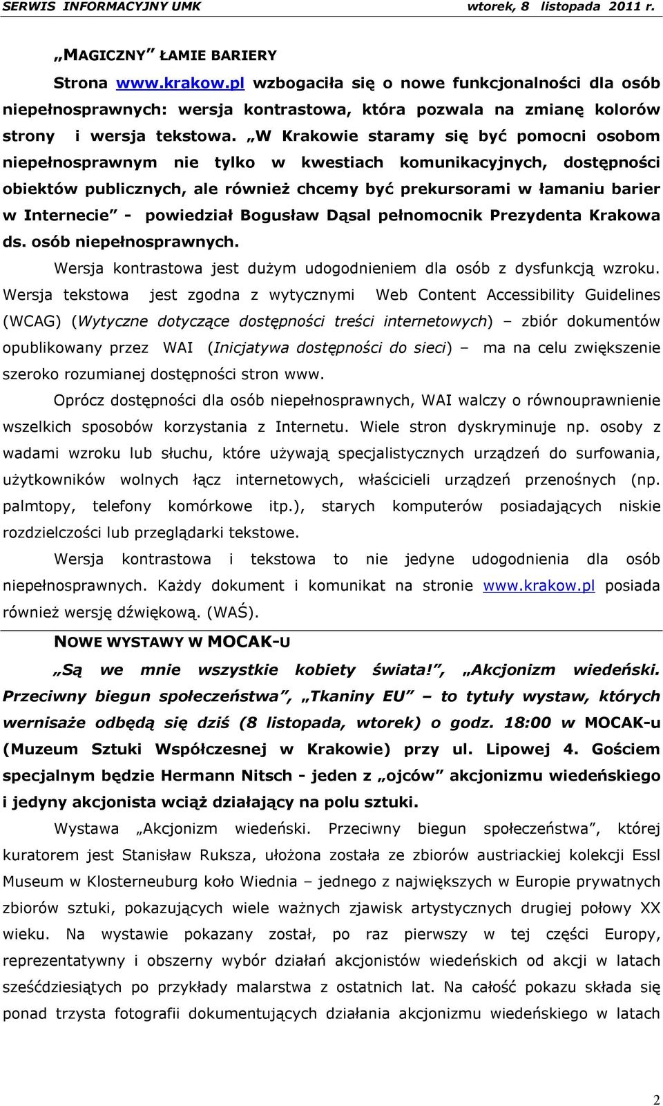 powiedział Bogusław Dąsal pełnomocnik Prezydenta Krakowa ds. osób niepełnosprawnych. Wersja kontrastowa jest dużym udogodnieniem dla osób z dysfunkcją wzroku.