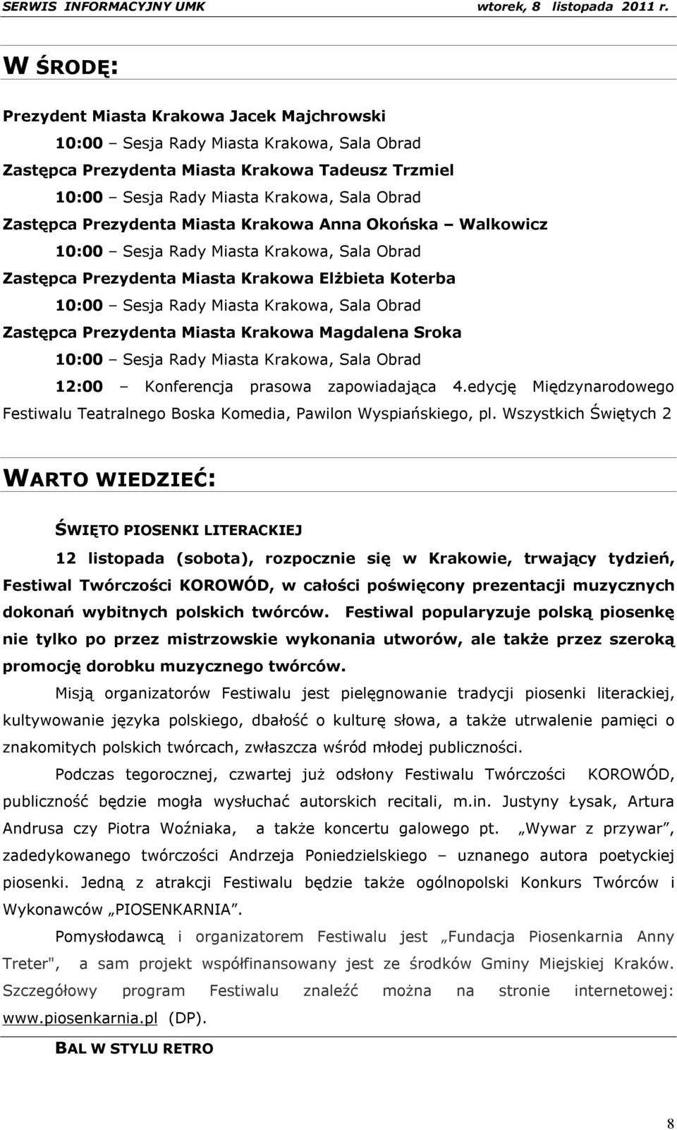 Wszystkich Świętych 2 WARTO WIEDZIEĆ: ŚWIĘTO PIOSENKI LITERACKIEJ 12 listopada (sobota), rozpocznie się w Krakowie, trwający tydzień, Festiwal Twórczości KOROWÓD, w całości poświęcony prezentacji