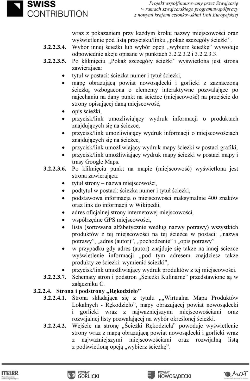 Po kliknięciu Pokaż szczegóły ścieżki wyświetlona jest strona zawierająca: tytuł w postaci: ścieżka numer i tytuł ścieżki, mapę obrazującą powiat nowosądecki i gorlicki z zaznaczoną ścieżką