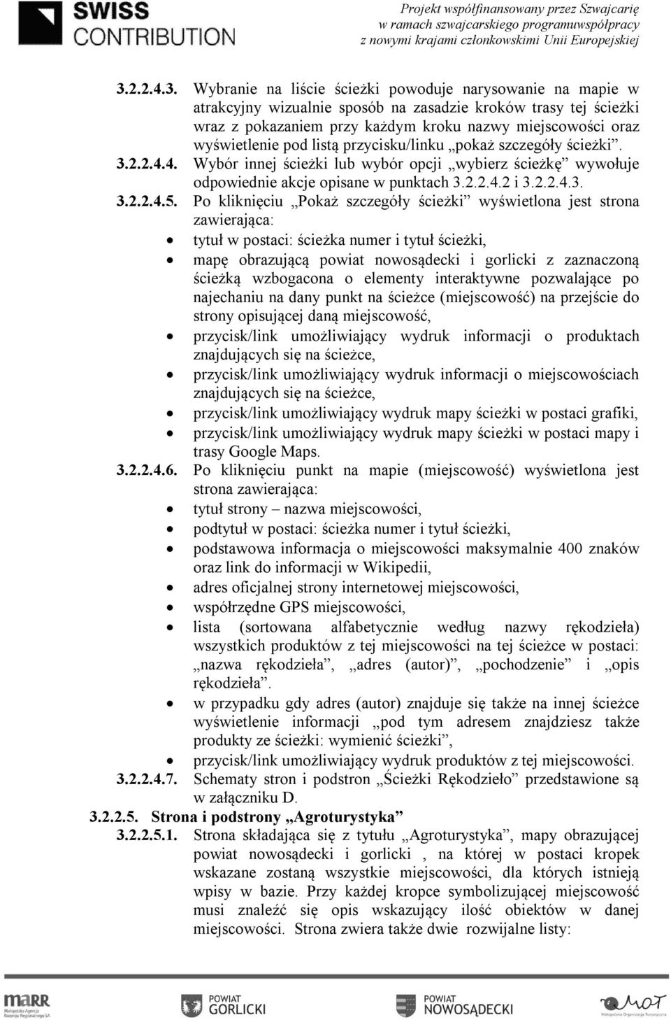 Po kliknięciu Pokaż szczegóły ścieżki wyświetlona jest strona zawierająca: tytuł w postaci: ścieżka numer i tytuł ścieżki, mapę obrazującą powiat nowosądecki i gorlicki z zaznaczoną ścieżką