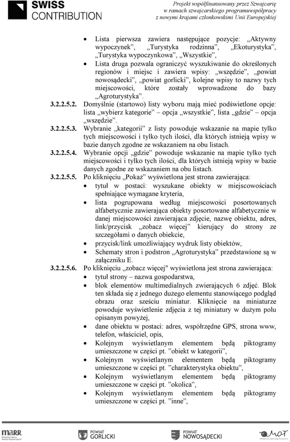 2.5.2. Domyślnie (startowo) listy wyboru mają mieć podświetlone opcje: lista wybierz kategorie opcja wszystkie, lista gdzie opcja wszędzie. 3.