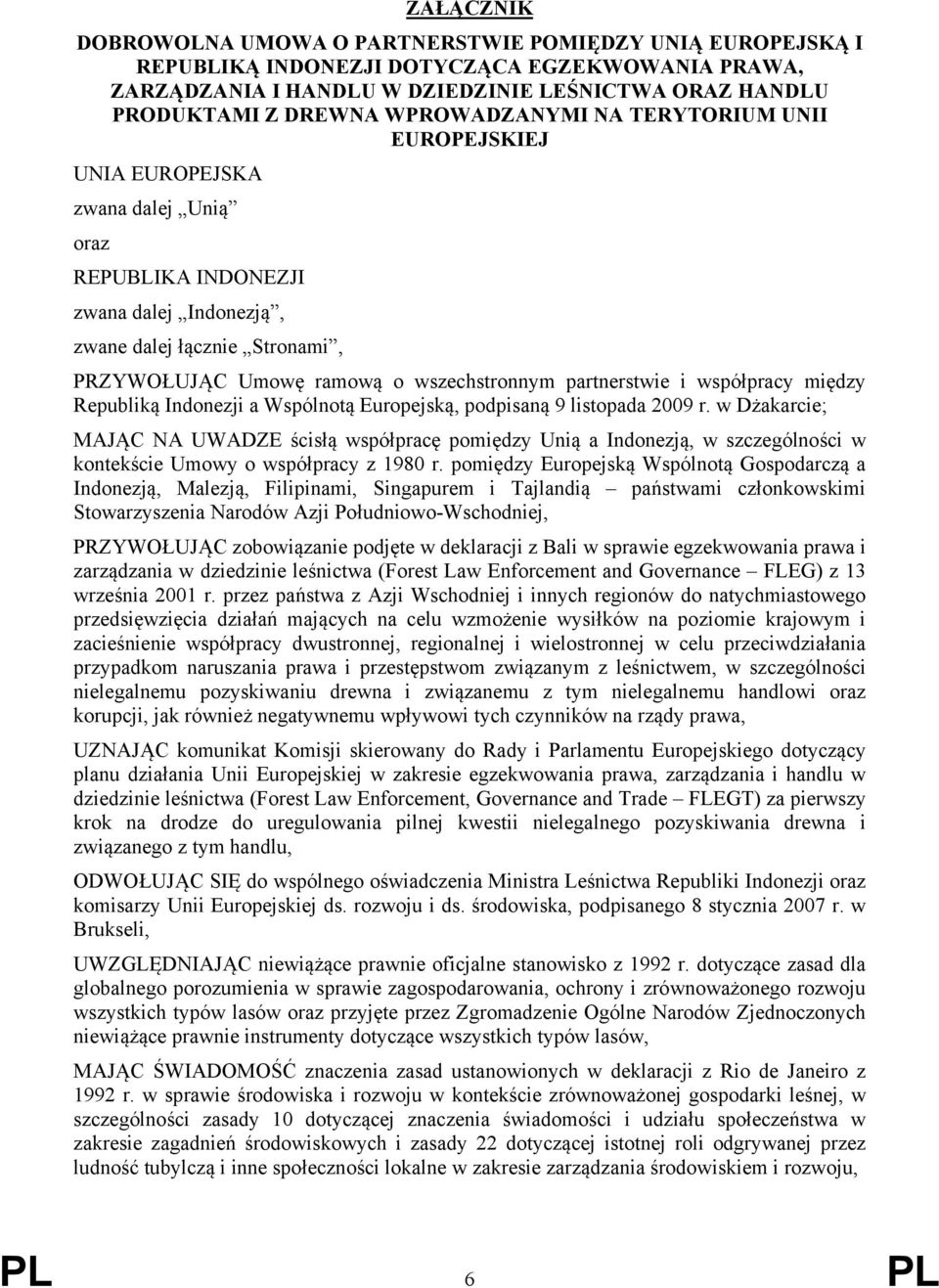 partnerstwie i współpracy między Republiką Indonezji a Wspólnotą Europejską, podpisaną 9 listopada 2009 r.