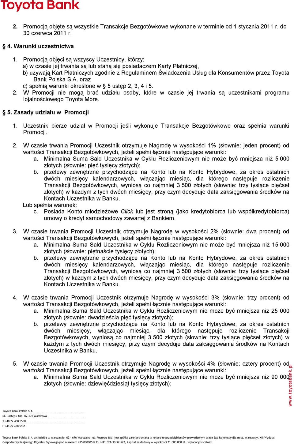 Konsumentów przez Toyota Bank Polska S.A. oraz c) spełnią warunki określone w 5 ustęp 2,
