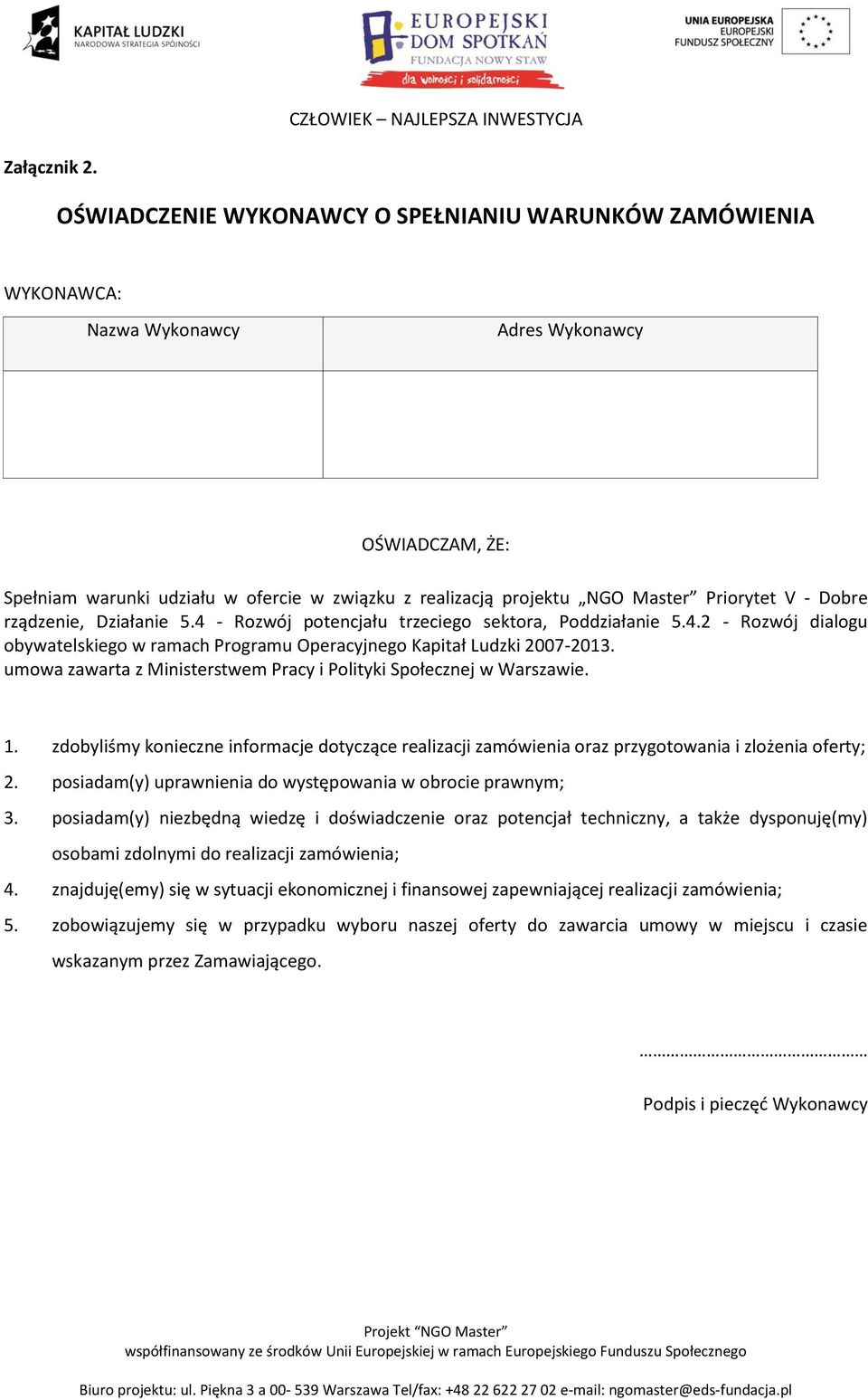 Priorytet V - Dobre rządzenie, Działanie 5.4 - Rozwój potencjału trzeciego sektora, Poddziałanie 5.4.2 - Rozwój dialogu obywatelskiego w ramach Programu Operacyjnego Kapitał Ludzki 2007-2013.