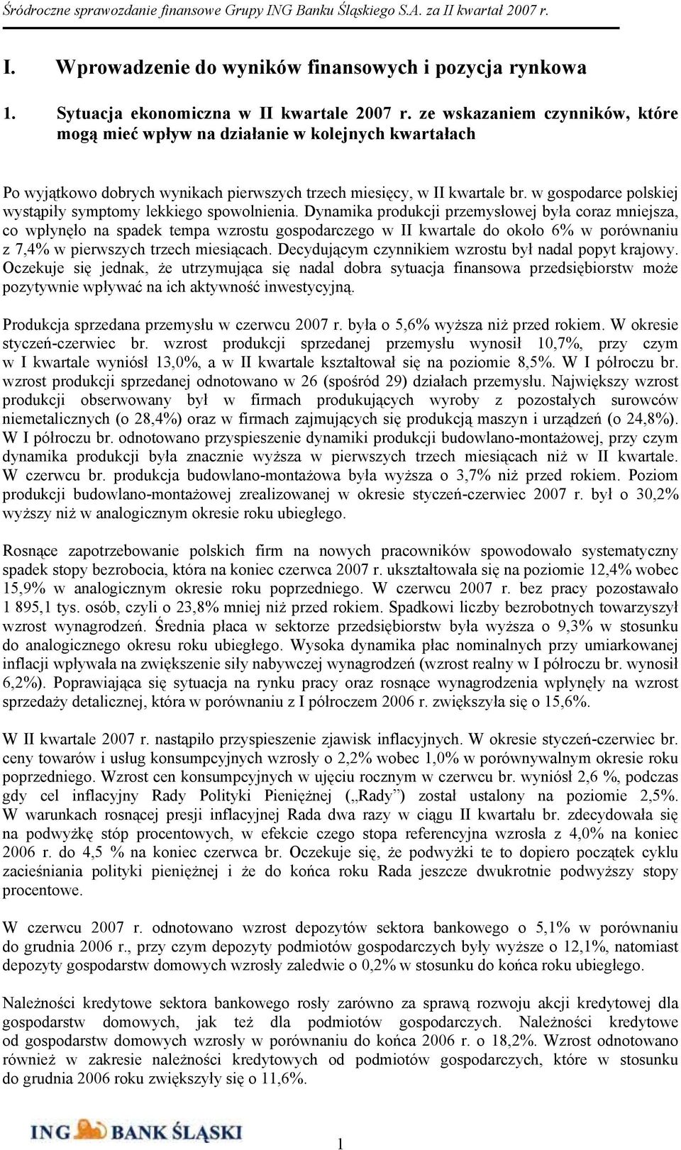 w gospodarce polskiej wystąpiły symptomy lekkiego spowolnienia.