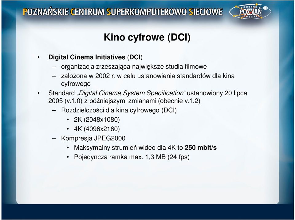 w celu ustanowienia standardów dla kina cyfrowego Standard Digital Cinema System Specification ustanowiony 20 lipca