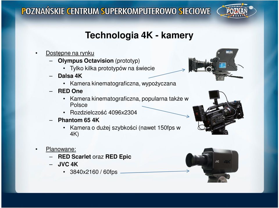 kinematograficzna, popularna takŝe w Polsce Rozdzielczość 4096x2304 Phantom 65 4K Kamera