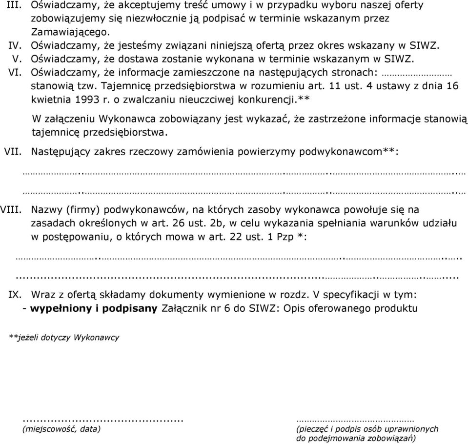 Oświadczamy, że informacje zamieszczone na następujących stronach: stanowią tzw. Tajemnicę przedsiębiorstwa w rozumieniu art. 11 ust. 4 ustawy z dnia 16 kwietnia 1993 r.