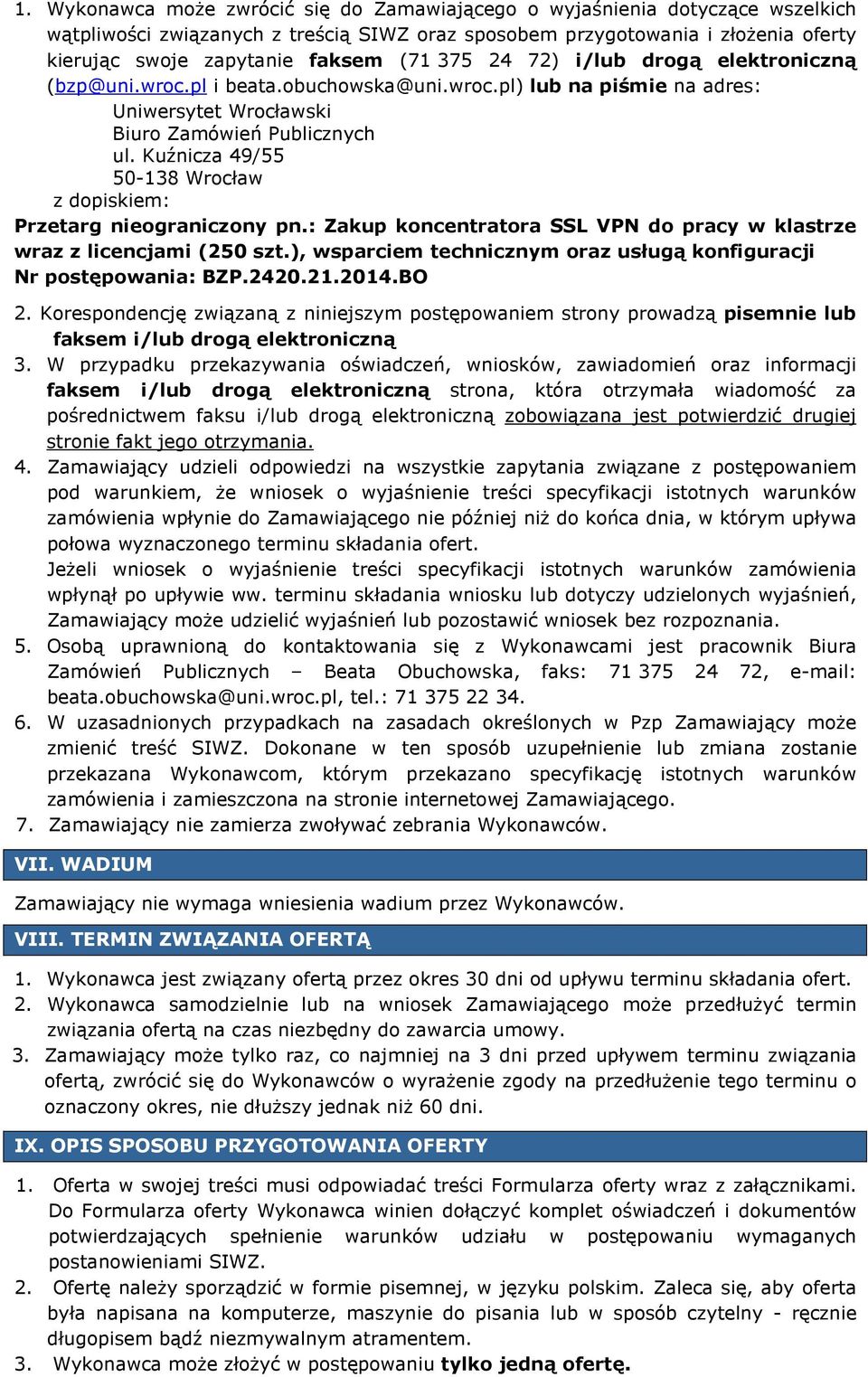 Kuźnicza 49/55 50-138 Wrocław z dopiskiem: Przetarg nieograniczony pn.: Zakup koncentratora SSL VPN do pracy w klastrze wraz z licencjami (250 szt.