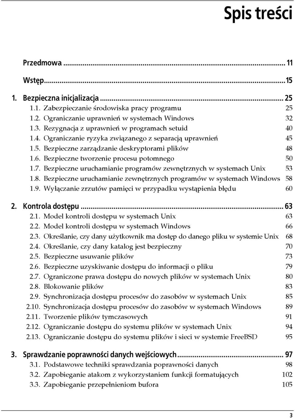 Bezpieczne tworzenie procesu potomnego 50 1.7. Bezpieczne uruchamianie programów zewnętrznych w systemach Unix 53 1.8. Bezpieczne uruchamianie zewnętrznych programów w systemach Windows 58 1.9.