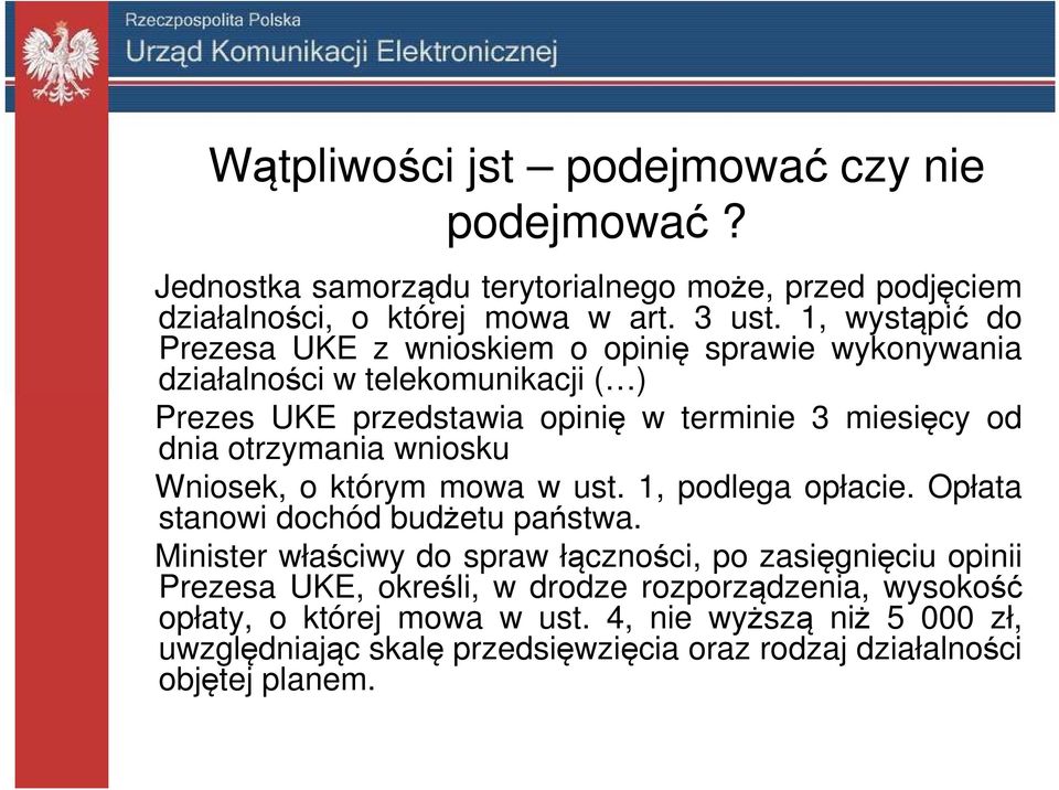 otrzymania wniosku Wniosek, o którym mowa w ust. 1, podlega opłacie. Opłata stanowi dochód budżetu państwa.