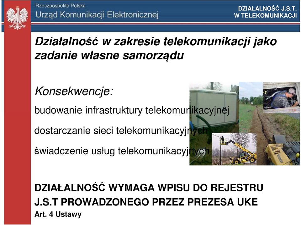 samorządu Konsekwencje: budowanie infrastruktury telekomunikacyjnej dostarczanie